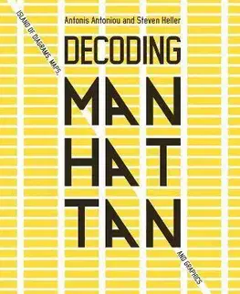 Dizajn, úžitkové umenie, móda Decoding Manhattan - Antonis Antoniou,Steven Heller