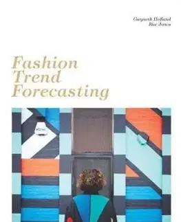 Dizajn, úžitkové umenie, móda Fashion Trend Forecasting - Rae,Gwyneth