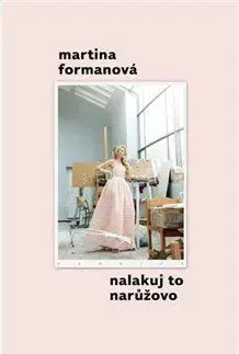 Osobnosti Nalakuj to narůžovo - Martina Formanová