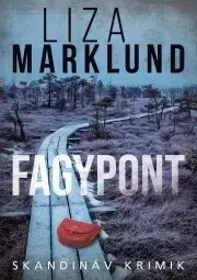 Detektívky, trilery, horory Fagypont - Liza Marklund