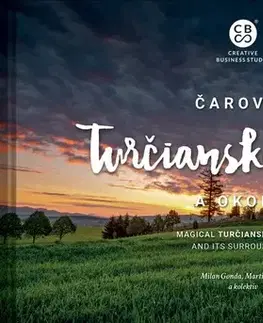 Encyklopédie, obrazové publikácie Čarovné Turčianske Teplice a okolie - Milan Gonda,Martin Kmeť,Kolektív autorov