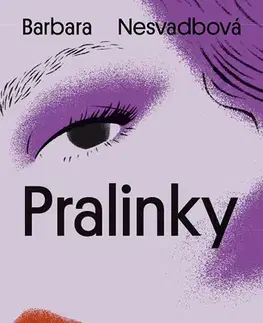 Novely, poviedky, antológie Pralinky - Barbara Nesvadbová