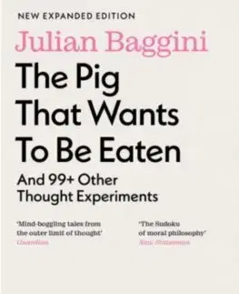 Filozofia The Pig that Wants to Be Eaten - Julian Baggini