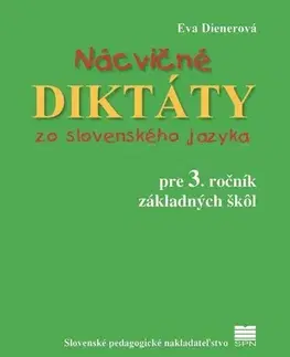 Slovenský jazyk Nácvičné diktáty zo slovenského jazyka pre 3. ročník ZŠ, 4. vydanie - Eva Dienerová
