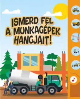 Zvukové knihy Ismerd fel a munkagépek hangjait!
