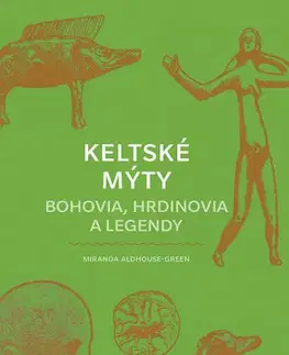 Mytológia Keltské mýty - Miranda Aldhouse-Green