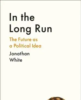 Politológia In the Long Run - Jonathan White