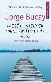 Filozofia Mesék, melyek megtanítottak élni - Jorge Bucay