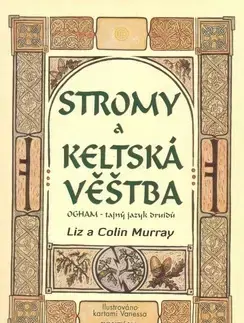 Ezoterika - ostatné Stromy a keltská věštba - Colin Murray,Liz Murray,Jaroslava Karpíšková,Jaroslava Karpíšková