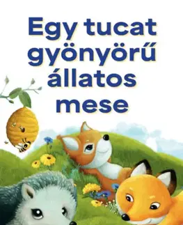 Rozprávky Egy tucat gyönyörű állatos mese