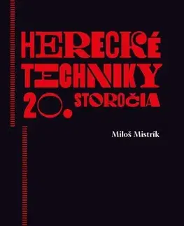 Divadlo - teória, história,... Herecké techniky 20. storočia - Miloš Mistrík