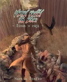Sci-fi a fantasy Mrtví kráčí po zemi: Život v ráji - Martin Štefko
