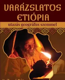 Cestopisy Varázslatos Etiópia - Utazás geográfus szemmel - Péter Szilassi