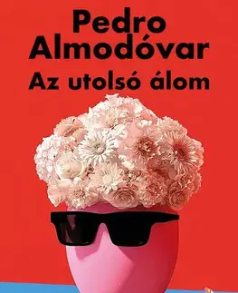 Film, hudba Az utolsó álom - Pedro Almodóvar