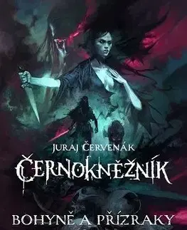 Sci-fi a fantasy Černokněžník III - Bohyně a přízraky - Juraj Červenák
