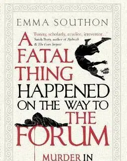 História - ostatné A Fatal Thing Happened on the Way to the Forum - Emma Southon