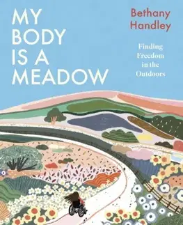 Biografie - Životopisy My Body is a Meadow - Bethany Handley
