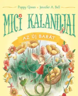 Rozprávky Mici kalandjai - Az új barát - Poppy Green,Réka Vidák