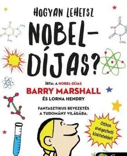 Encyklopédie pre deti a mládež - ostatné Hogyan lehetsz Nobel-díjas? - Kolektív autorov