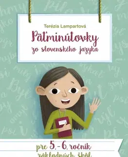 Slovenský jazyk Päťminútovky zo slovenského jazyka pre 5. a 6. ročník základných škôl 2. vydanie - Terézia Lampartová