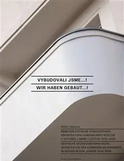 Architektúra Vybudovali jsme / Wir haben gebaut - Pavel Prouza
