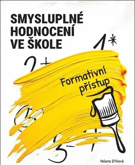 Pedagogika, vzdelávanie, vyučovanie Smysluplné hodnocení ve škole - Formativní přístup - Kolektív autorov