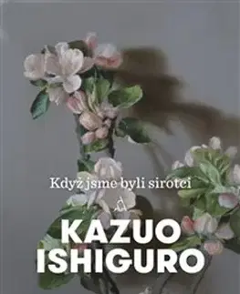 Svetová beletria Když jsme byli sirotci, 3. vydání - Kazuo Ishiguro,Renata Kamenická