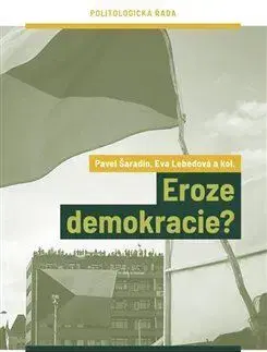 Sociológia, etnológia Eroze demokracie? - Eva Lebedová,Pavel Šaradín