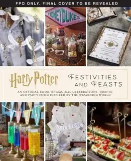 Film - encyklopédie, ročenky Harry Potter - Festivities and Feasts - Jennifer Carroll