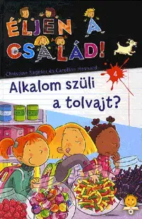 Pre deti a mládež - ostatné Éljen a család! 4. - Alkalom szüli a tolvajt? - Christine Sagnier,Caroline Hesnard