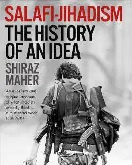 Politológia Salafi-Jihadism - The History of an Idea - Shiraz Maher