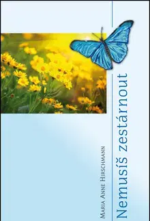 Eseje, úvahy, štúdie Nemusíš zestárnout - Maria-Anne Hirschman