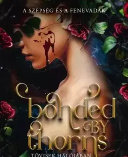 Sci-fi a fantasy Bonded by Thorns - Tövisek hálójában - Elizabeth Helen