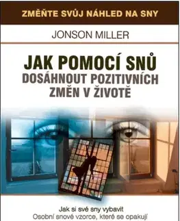 Psychológia, etika Jak pomoci snů dosáhnout pozitivních změn v životě - Jonson Miller