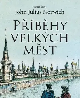 Svetové dejiny, dejiny štátov Příběhy velkých měst - Julius Norwich John