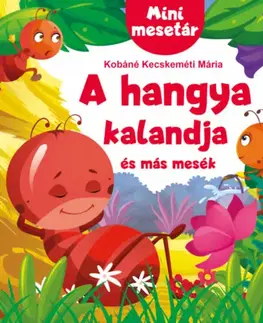 Rozprávky pre malé deti Mini mesetár - A hangya kalandja és más mesék