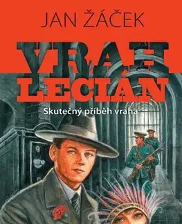 Detektívky, trilery, horory Vrah Lecián - Skutečný příběh vraha - Jan Žáček