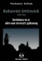 Detektívky, trilery, horory Barlabássy és az előre nem tervezett gyilkosság - Párkányi Zoltán