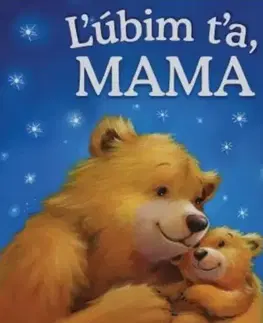 Rozprávky Ľúbim ťa, mama - Melanie Joyce,Polona Lovšin