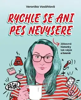 Humor a satira Rychle se ani pes nevysere - Veronika Vosáhlová