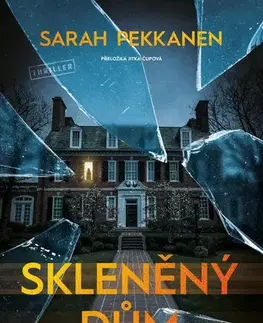 Detektívky, trilery, horory Skleněný dům - Sarah Pekkanen,Jitka Čupová