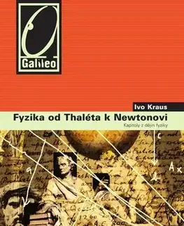 Astronómia, vesmír, fyzika Fyzika od Tháleta k Newtonovi - Ivo Kraus