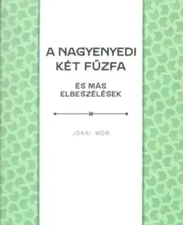 Novely, poviedky, antológie A nagyenyedi két fűzfa és más elbeszélések - Mór Jókai