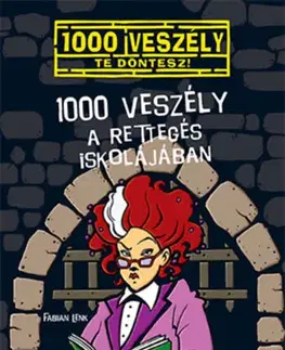 Dobrodružstvo, napätie, western 1000 veszély a Rettegés Iskolájában - Fabian Lenk
