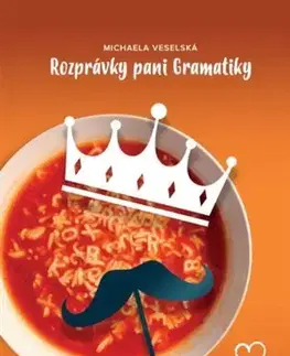 Učebnice - ostatné Rozprávky pani Gramatiky - Michaela Veselská