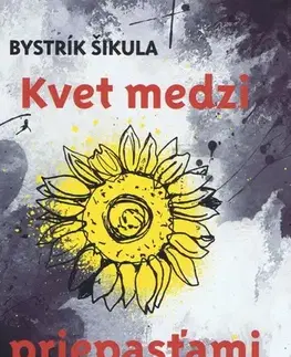 Slovenská beletria Kvet medzi priepasťami - Bystrík Šikula