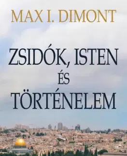 História - ostatné Zsidók, Isten és történelem - Max I. Dimont