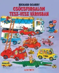 Rozprávky Csúcsforgalom Tesz-Vesz Városban - Richard Scarry