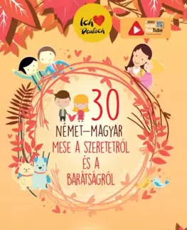 Rozprávky 30 német-magyar mese a szeretetről és a barátságról