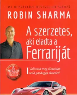 Duchovný rozvoj A szerzetes, aki eladta a Ferrariját - Robin Sharma